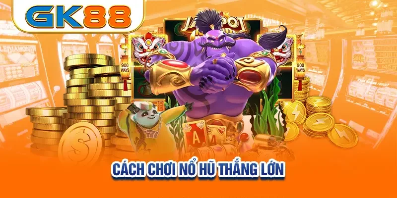 Mẹo chinh phục jackpot tại nổ hũ