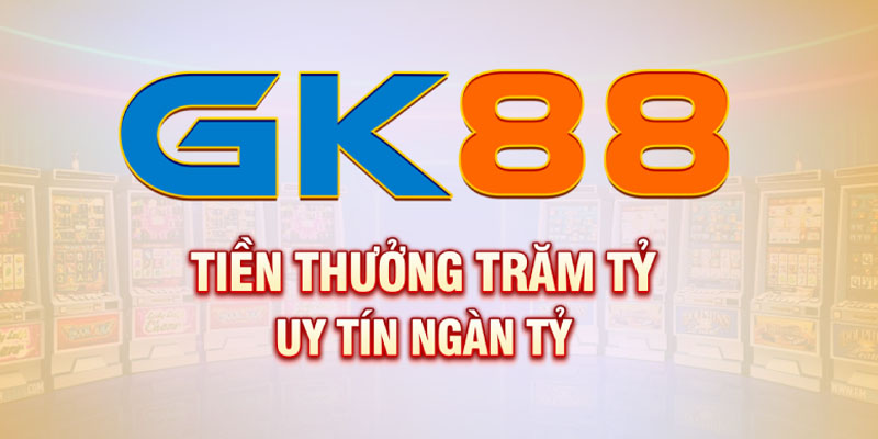 Giới thiệu GK88 với những điều mà bạn cần nắm