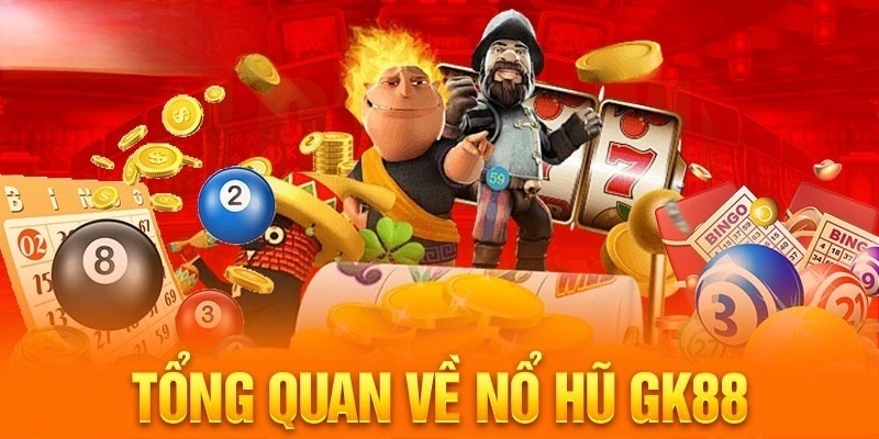 Giới thiệu tổng quan về sảnh nổ hũ